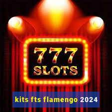 kits fts flamengo 2024